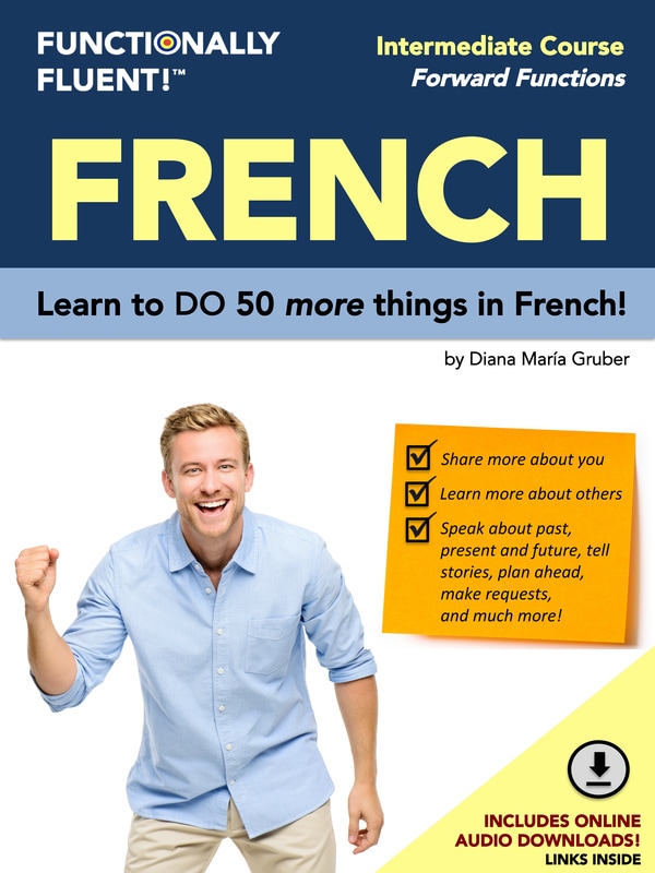 Functionally Fluent! Language Learning - The best way to become fluent in French! - French Course
